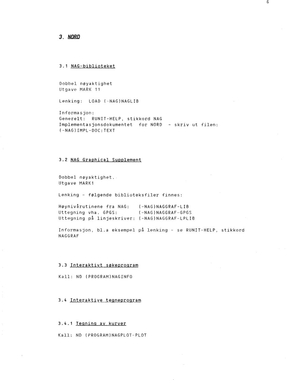 NORD - skriv ut filen: (-NAG)IMPL-DOC:TEXT 3.2 NAG Graphical Supplement Dobbel nøyaktighet.