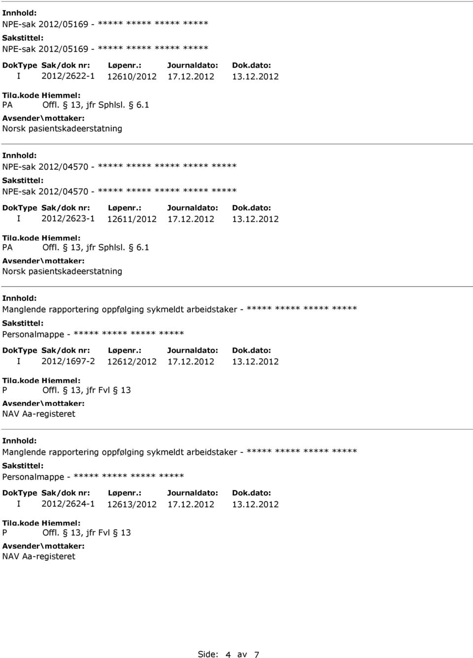 oppfølging sykmeldt arbeidstaker - ersonalmappe - 2012/1697-2 12612/2012 nnhold: