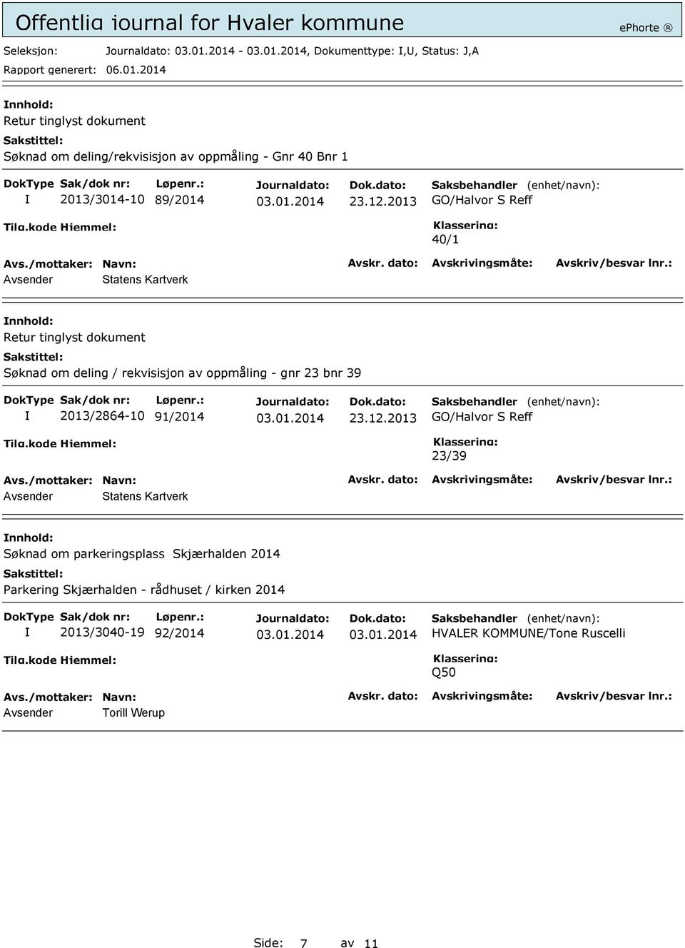 2013 GO/Halvor S Reff 40/1 Avsender Statens Kartverk nnhold: Retur tinglyst dokument Søknad om deling / rekvisisjon av