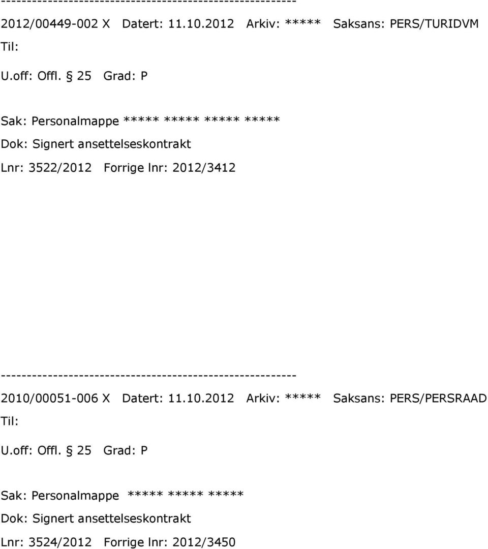 Signert ansettelseskontrakt Lnr: 3522/2012 Forrige lnr: 2012/3412 2010/00051-006 X Datert: