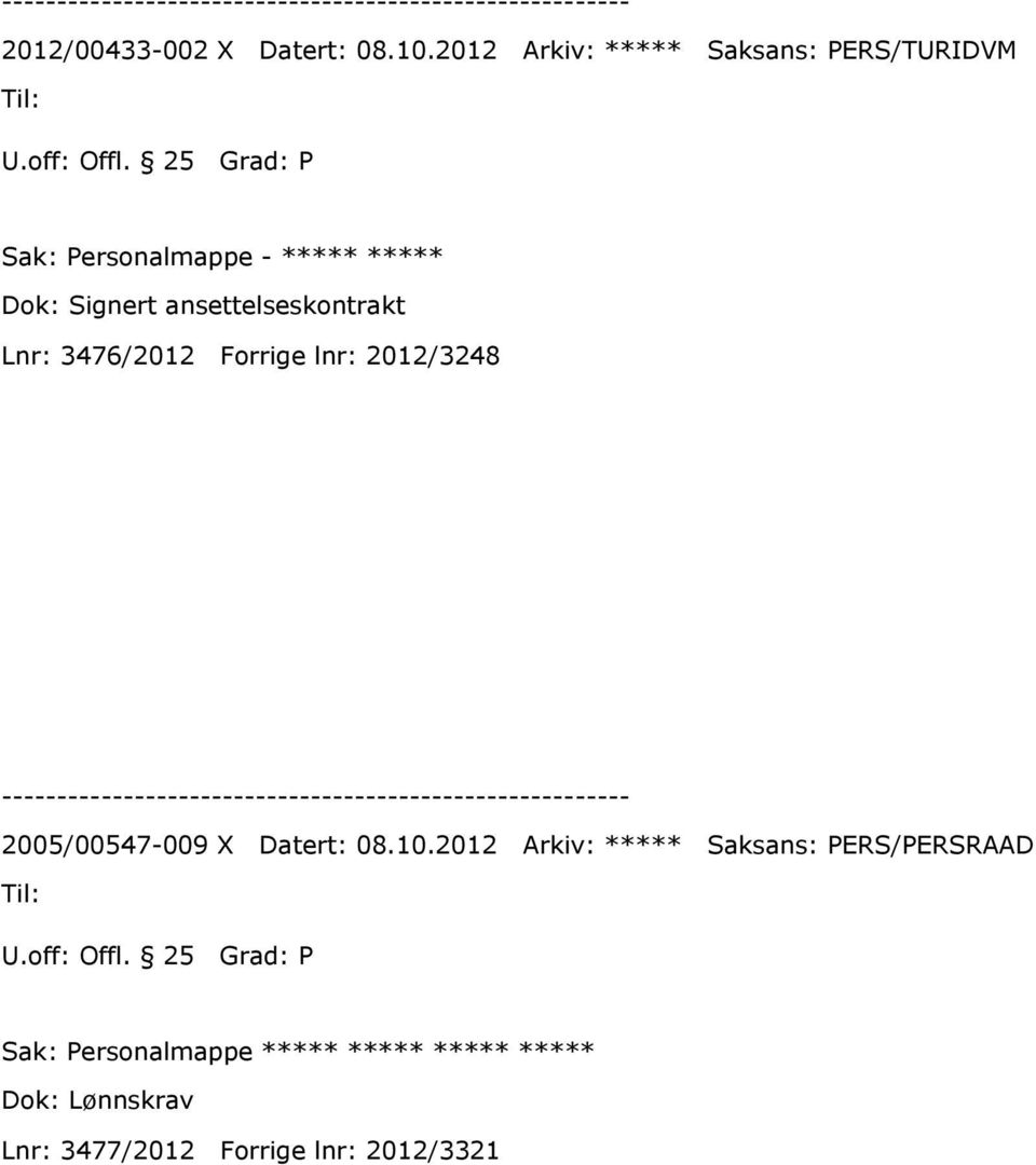 ansettelseskontrakt Lnr: 3476/2012 Forrige lnr: 2012/3248 2005/00547-009 X Datert: 08.
