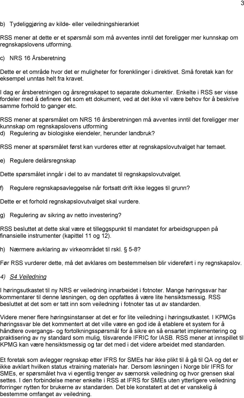 I dag er årsberetningen og årsregnskapet to separate dokumenter.