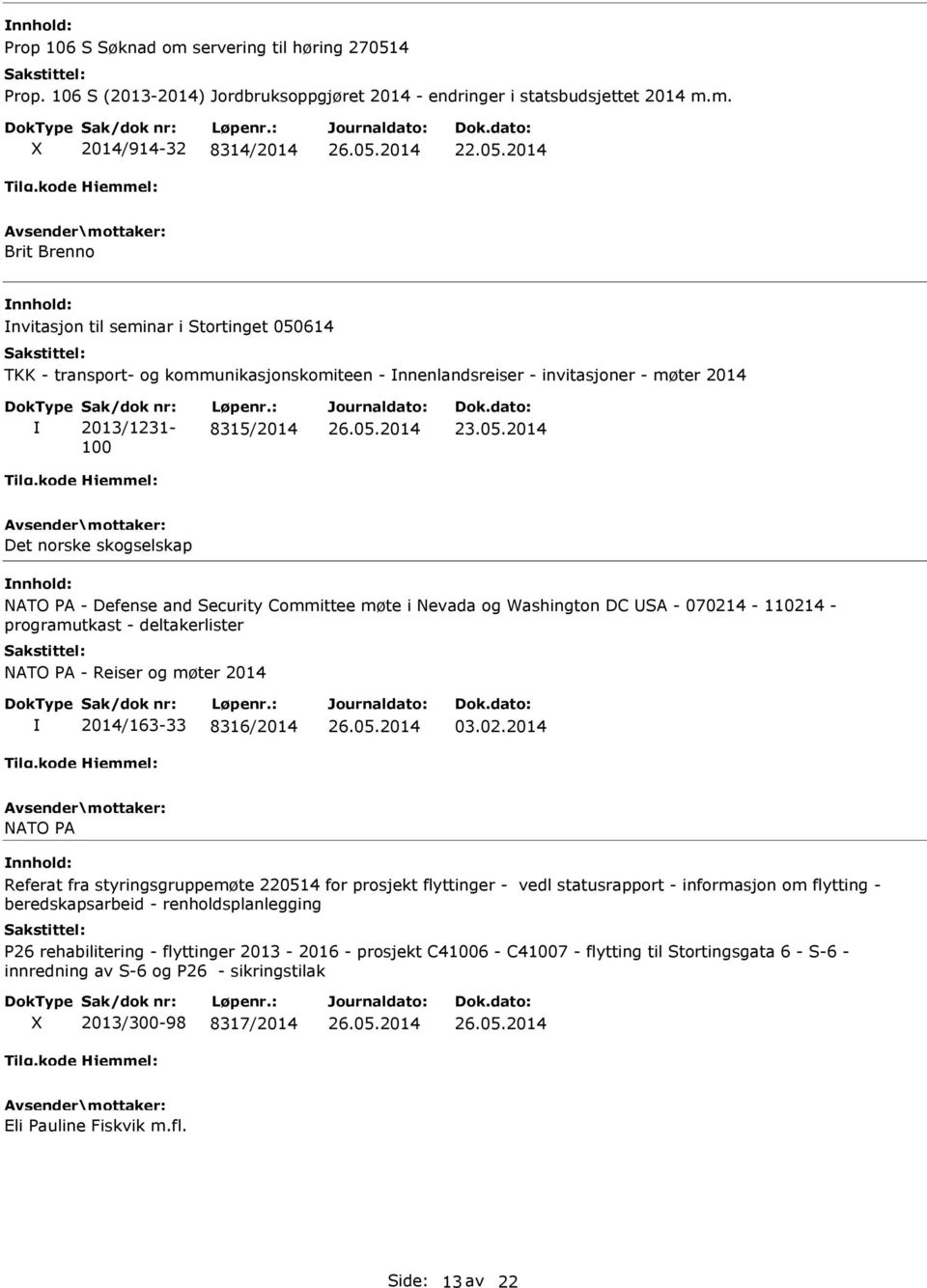 2014 Brit Brenno nvitasjon til seminar i Stortinget 050614 TKK - transport- og kommunikasjonskomiteen - nnenlandsreiser - invitasjoner - møter 2014 Sak/dok nr: 2013/1231-100 Løpenr.