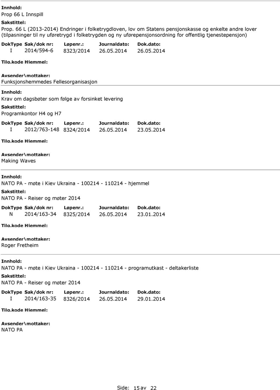 for offentlig tjenestepensjon) 2014/594-6 8323/2014 Funksjonshemmedes Fellesorganisasjon Krav om dagsbøter som følge av forsinket levering Programkontor H4 og H7