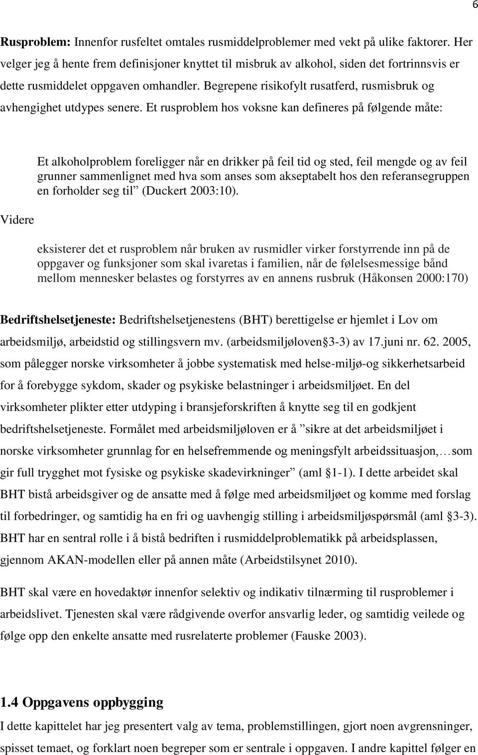 Begrepene risikofylt rusatferd, rusmisbruk og avhengighet utdypes senere.