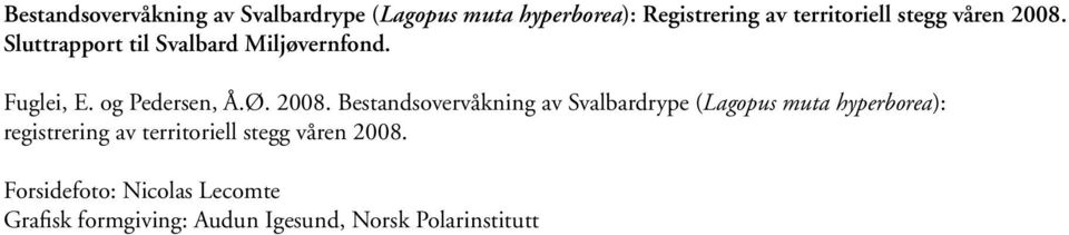 Sluttrapport til Svalbard Miljøvernfond. Fuglei, E. og Pedersen, Å.Ø. 2008.