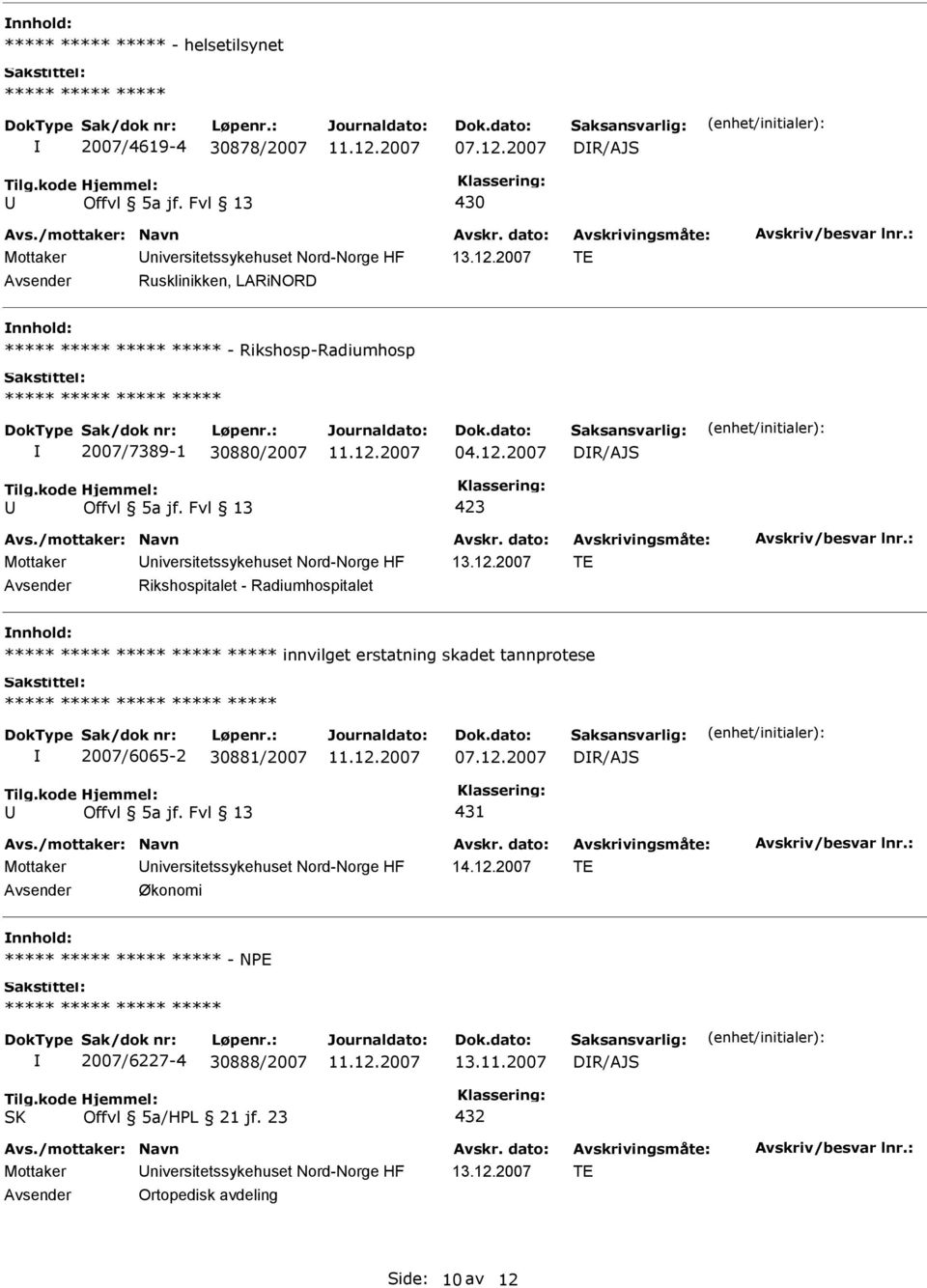 2007 DR/AJS 423 Mottaker niversitetssykehuset Nord-Norge HF 13.12.