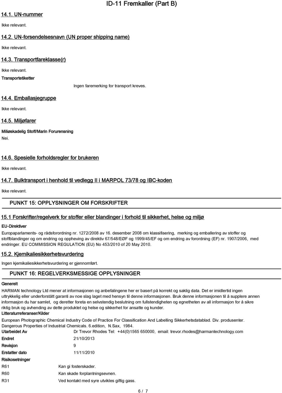 Bulktransport i henhold til vedlegg II i MARPOL 73/78 og IBC-koden PUNKT 15: OPPLYSNINGER OM FORSKRIFTER 15.