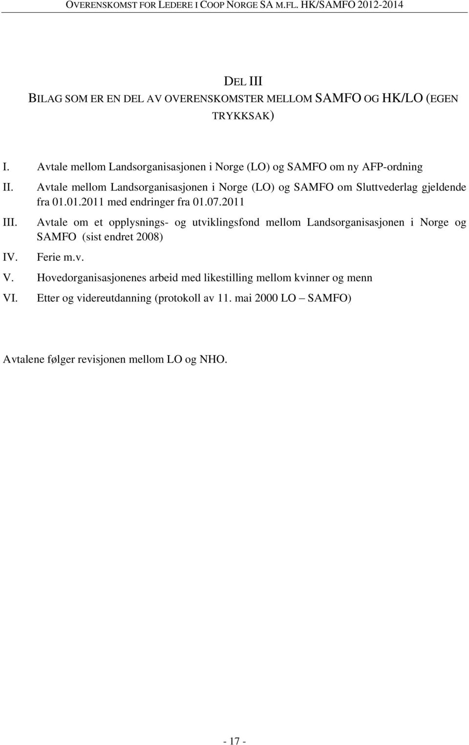 Avtale mellom Landsorganisasjonen i Norge (LO) og SAMFO om Sluttvederlag gjeldende fra 01.01.2011 med endringer fra 01.07.