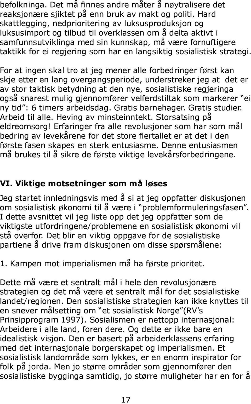 som har en langsiktig sosialistisk strategi.