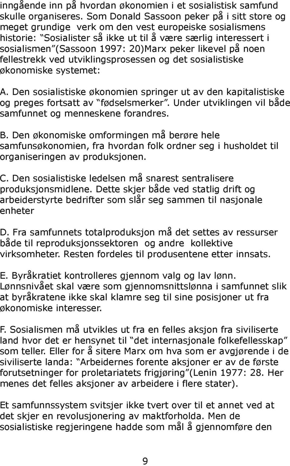 peker likevel på noen fellestrekk ved utviklingsprosessen og det sosialistiske økonomiske systemet: A.