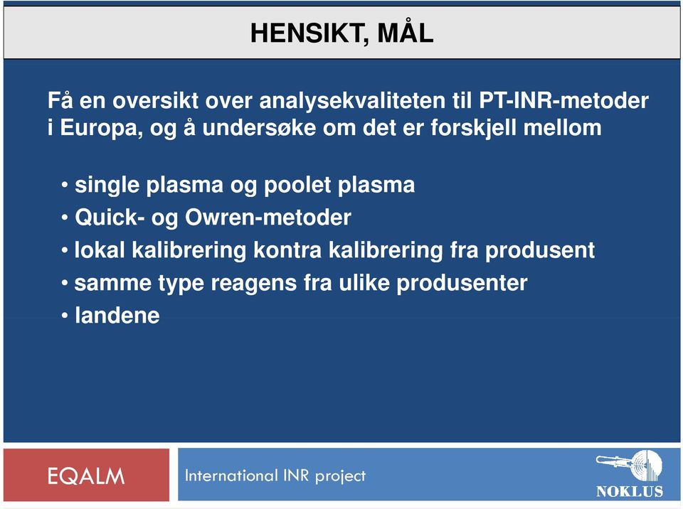 single plasma og poolet plasma Quick- og Owren-metoder lokal