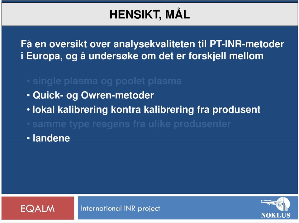 single plasma og poolet plasma Quick- og Owren-metoder lokal