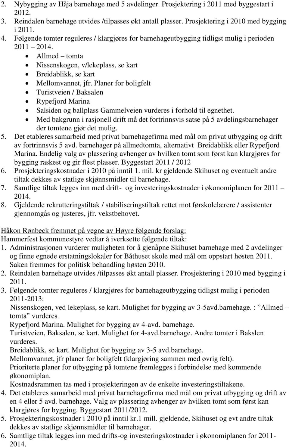 Planer for boligfelt Turistveien / Baksalen Rypefjord Marina Salsiden og ballplass Gammelveien vurderes i forhold til egnethet.