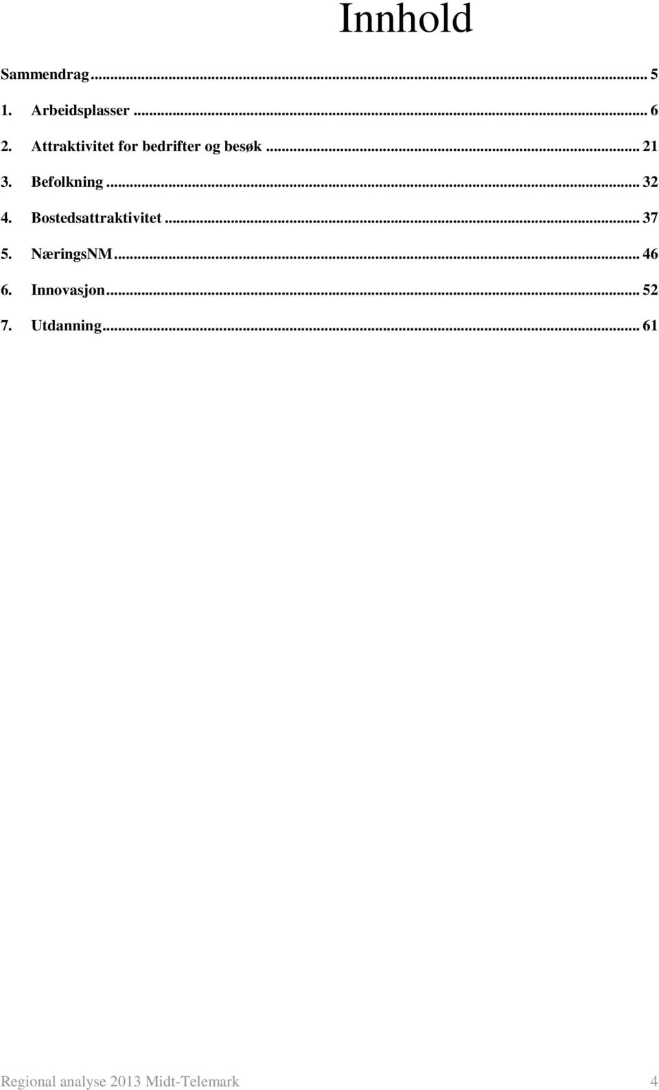 .. 32 4. Bostedsattraktivitet... 37 5. NæringsNM... 46 6.