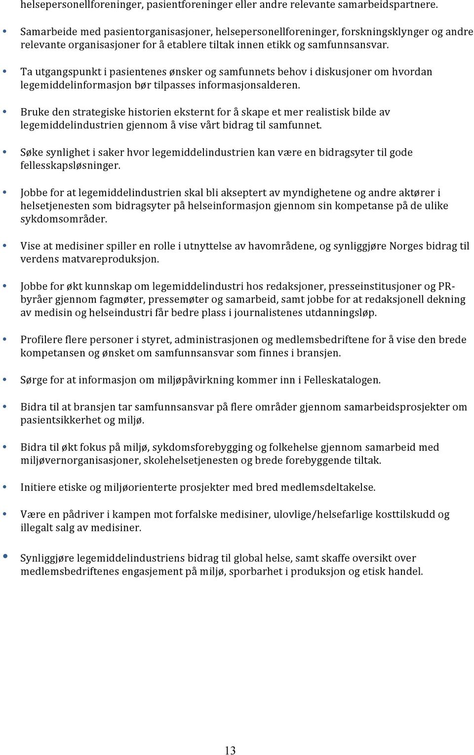 Ta utgangspunkt i pasientenes ønsker og samfunnets behov i diskusjoner om hvordan legemiddelinformasjon bør tilpasses informasjonsalderen.