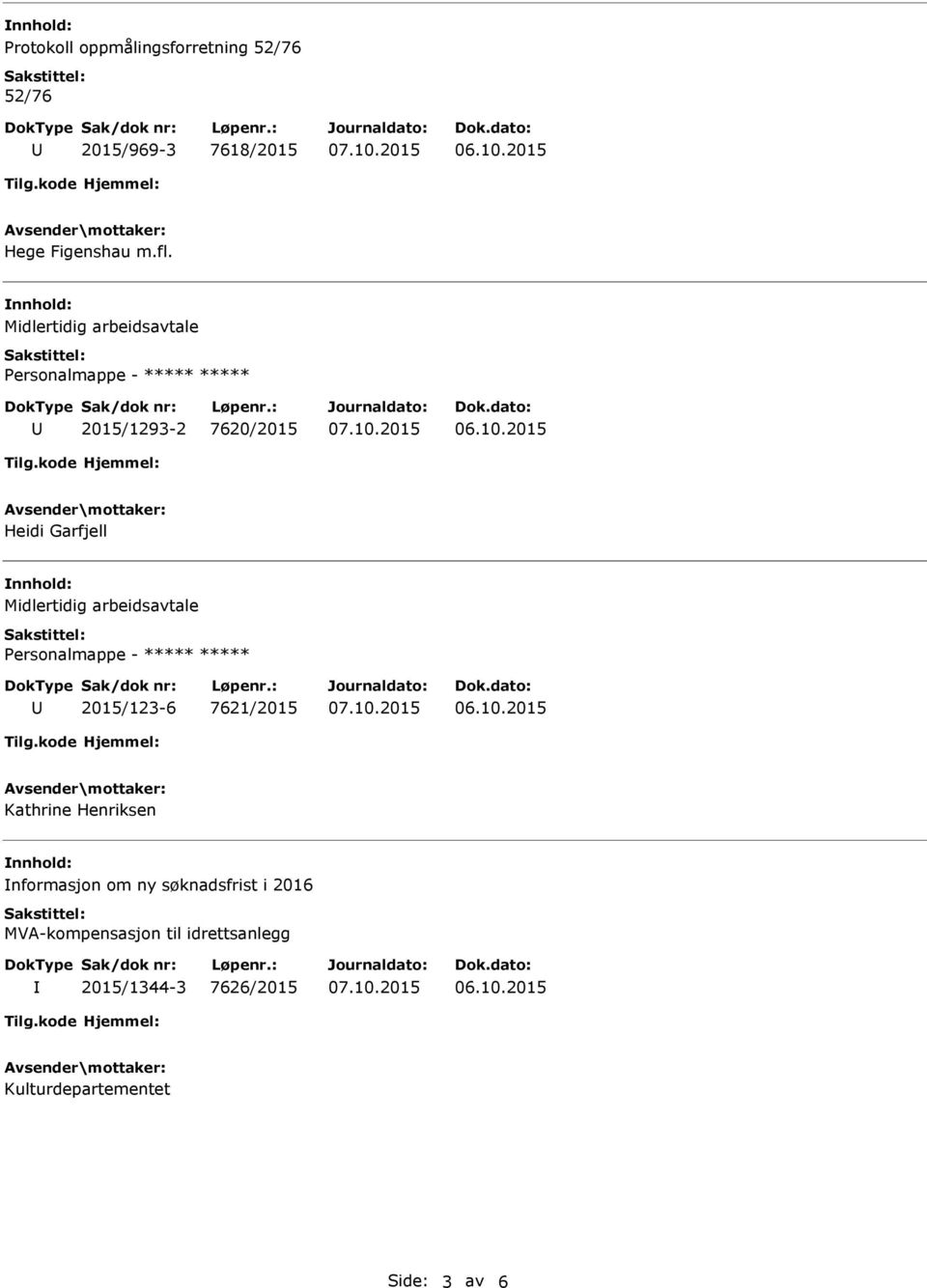 arbeidsavtale 2015/123-6 7621/2015 Kathrine Henriksen nformasjon om ny søknadsfrist