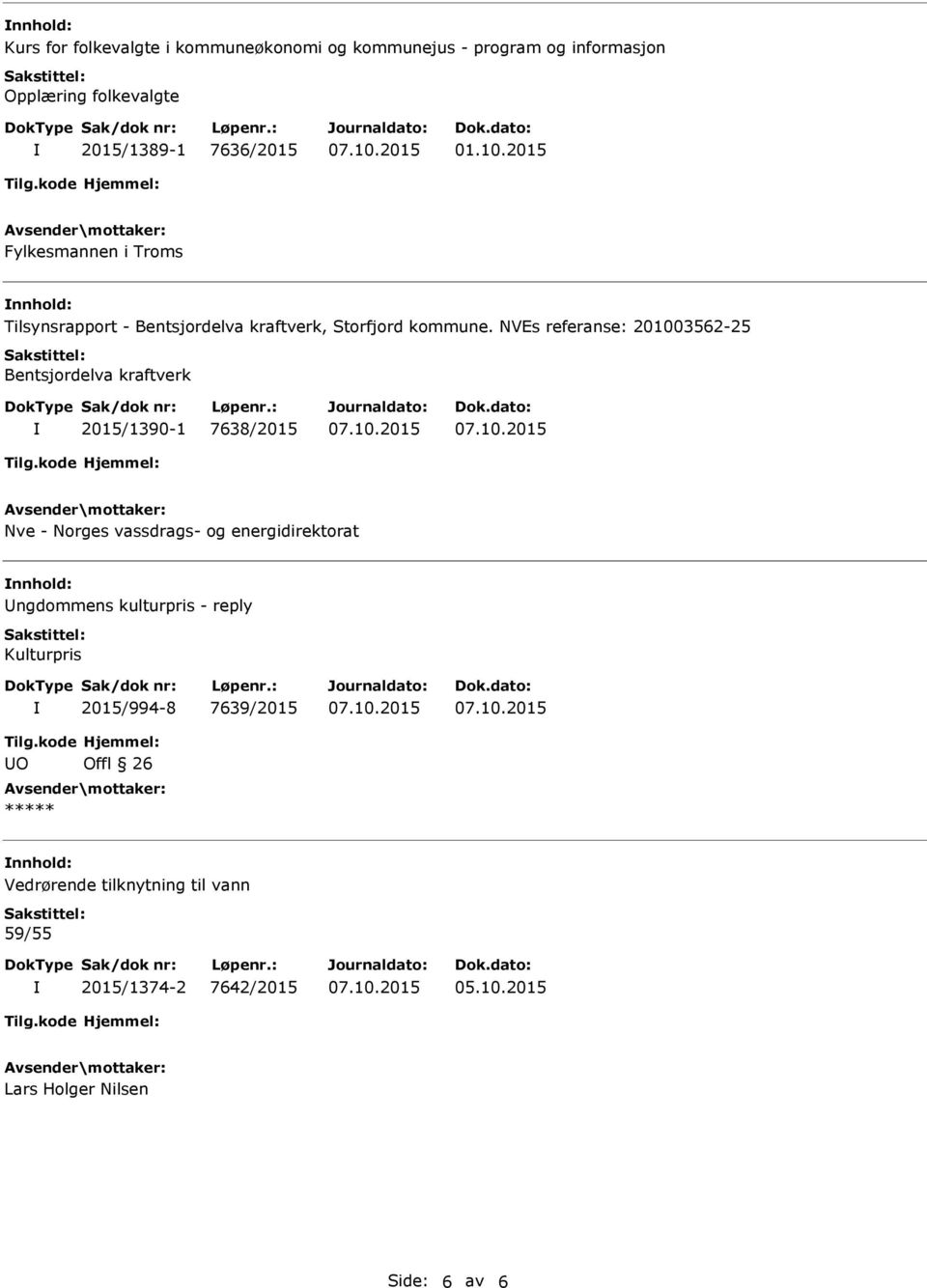 NVEs referanse: 201003562-25 Bentsjordelva kraftverk 2015/1390-1 7638/2015 Nve - Norges vassdrags- og energidirektorat