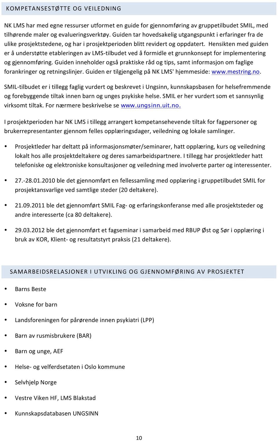 Hensikten med guiden er å understøtte etableringen av LMS- tilbudet ved å formidle et grunnkonsept for implementering og gjennomføring.