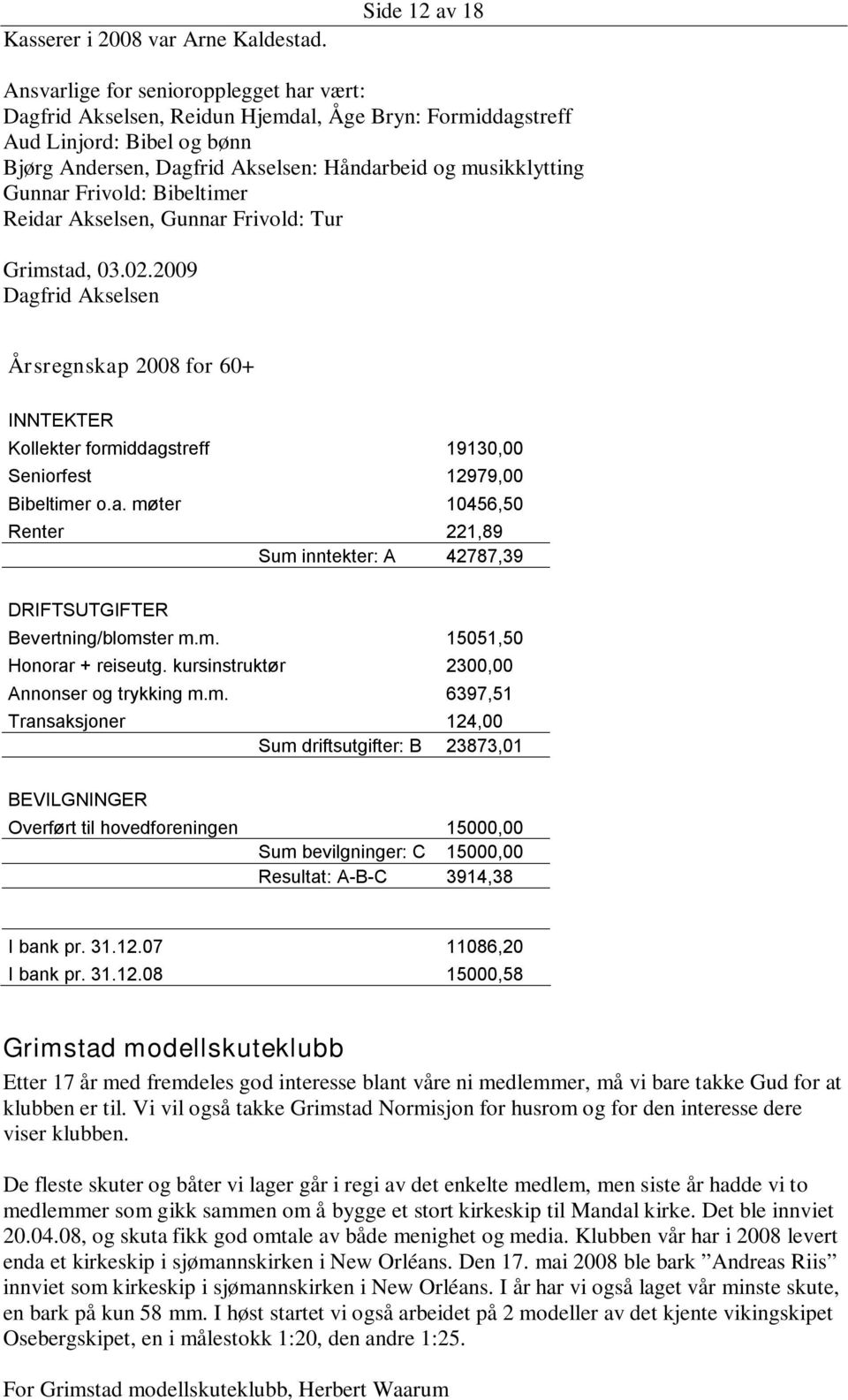 musikklytting Gunnar Frivold: Bibeltimer Reidar Akselsen, Gunnar Frivold: Tur Grimstad, 03.02.