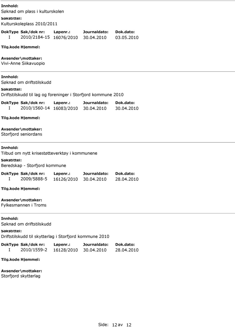 2010/1560-14 16083/2010 Storfjord seniordans Tilbud om nytt krisestøtteverktøy i kommunene Beredskap - Storfjord