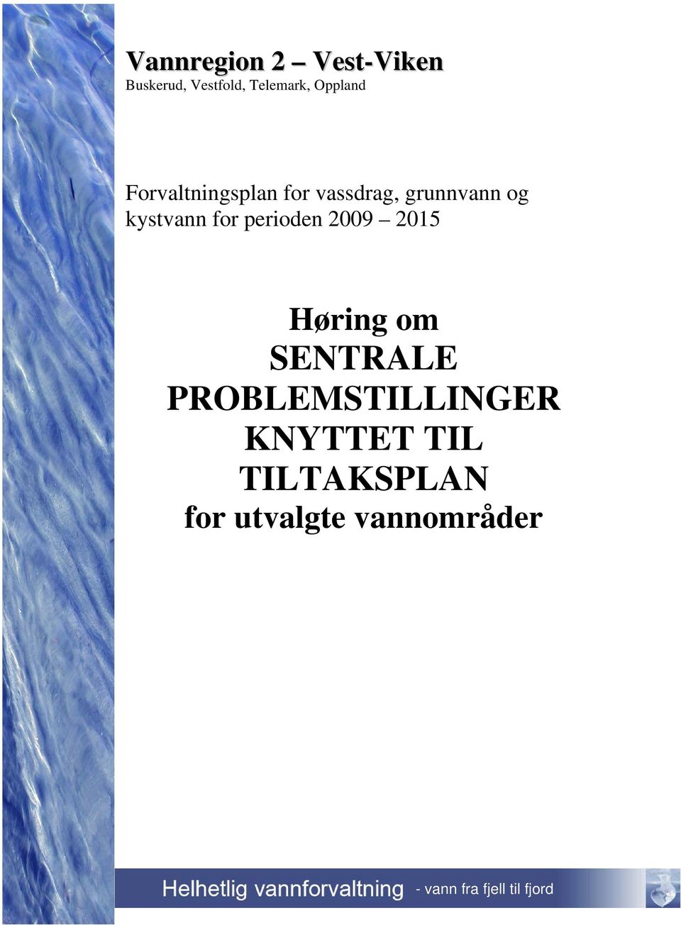 perioden 2009 2015 Høring om SENTRALE PROBLEMSTILLINGER