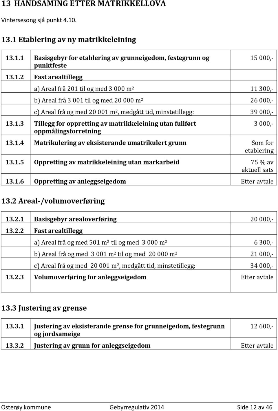 1.6 Oppretting av anleggseigedom Etter avtale 13.2 