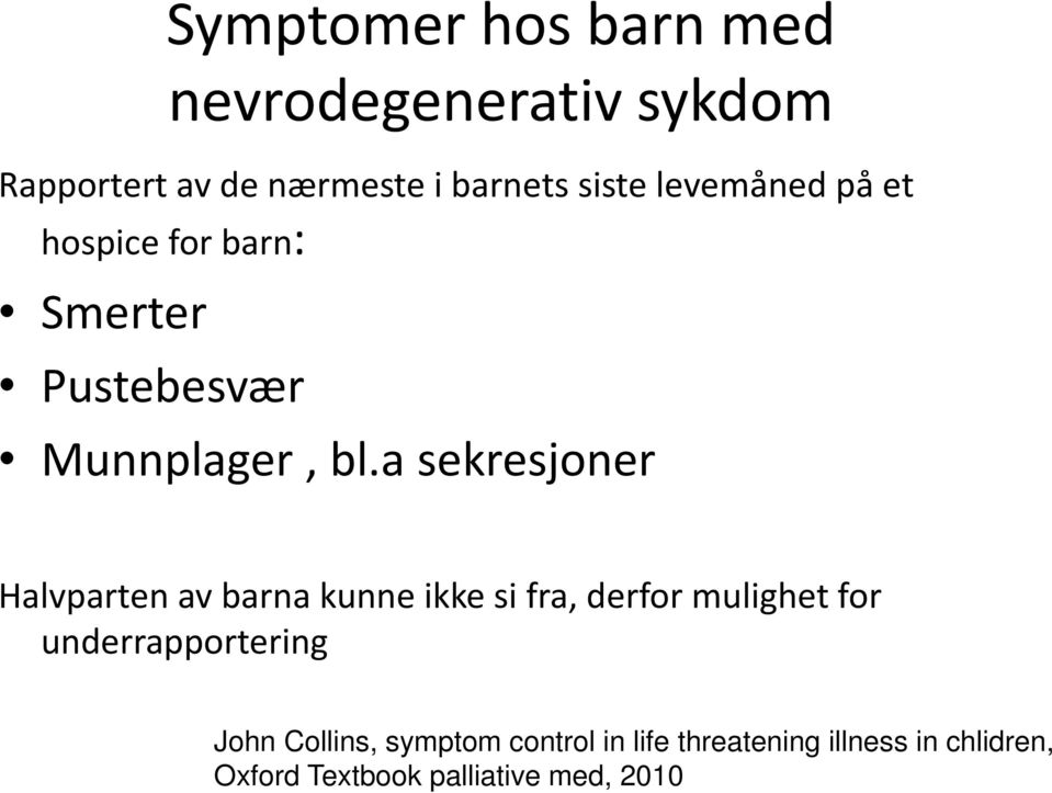 a sekresjoner Halvparten av barna kunne ikke si fra, derfor mulighet for