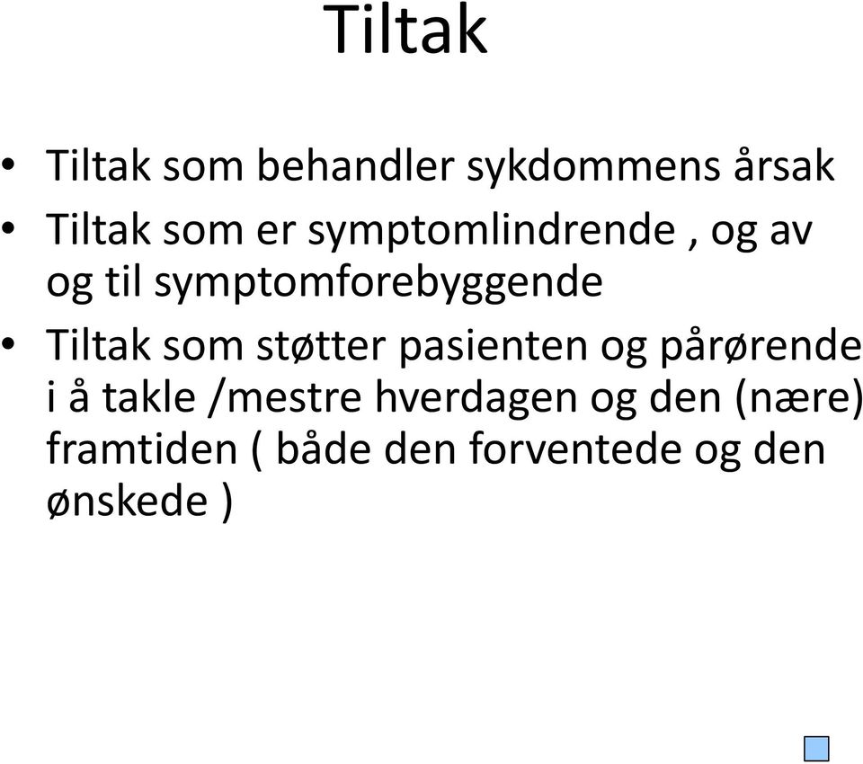 som støtter pasienten og pårørende i å takle /mestre