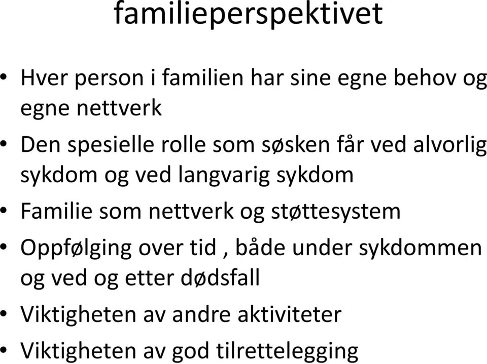 Familie som nettverk og støttesystem Oppfølging over tid, både under sykdommen og