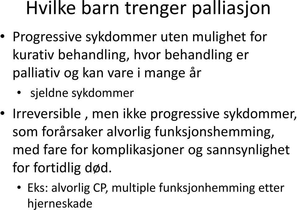 progressive sykdommer, som forårsaker alvorlig funksjonshemming, med fare for komplikasjoner