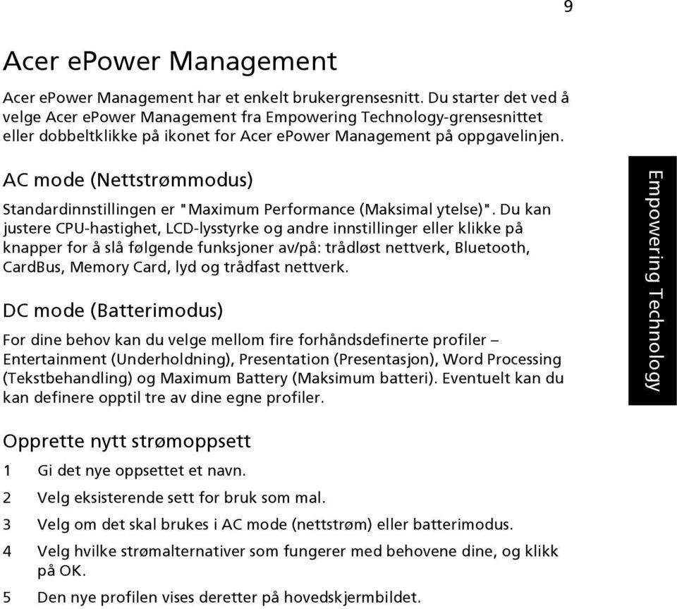 AC mode (Nettstrømmodus) Standardinnstillingen er "Maximum Performance (Maksimal ytelse)".