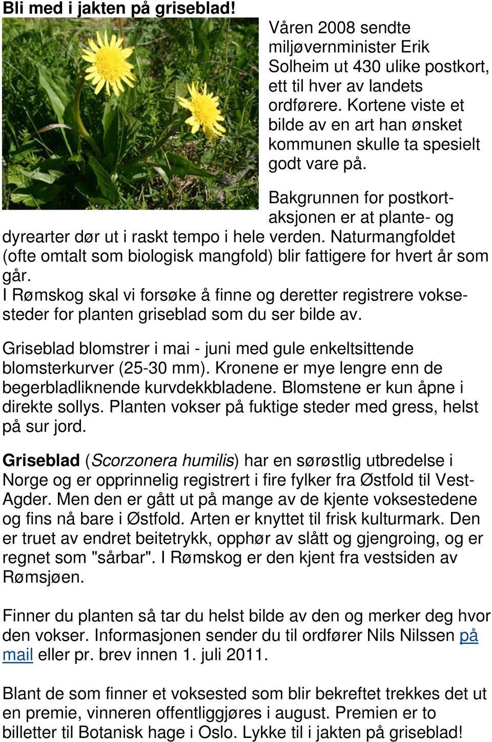 Naturmangfoldet (ofte omtalt som biologisk mangfold) blir fattigere for hvert år som går.