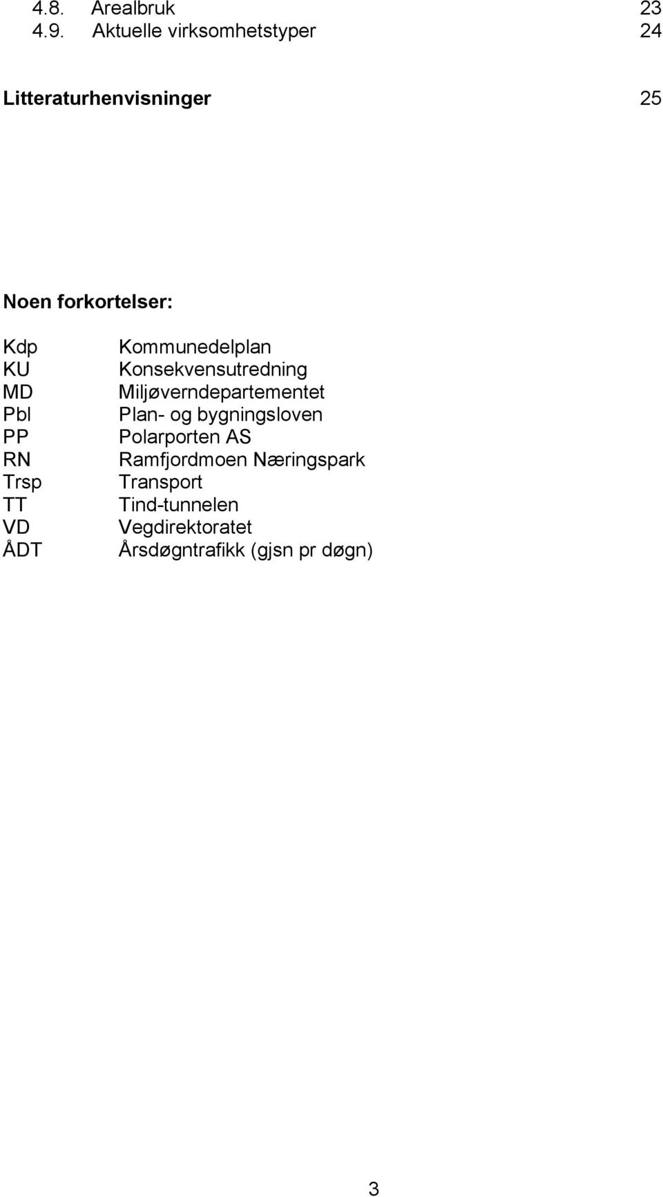 MD Pbl PP RN Trsp TT VD ÅDT Kommunedelplan Konsekvensutredning