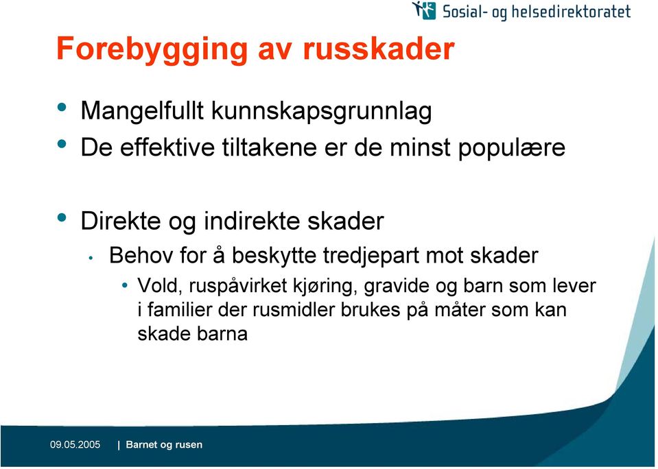 beskytte tredjepart mot skader Vold, ruspåvirket kjøring, gravide og