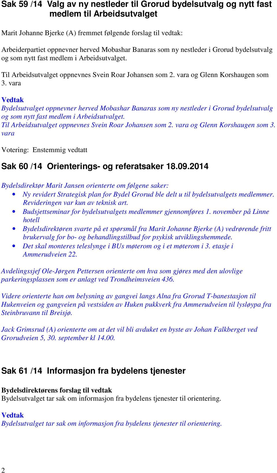 vara Bydelsutvalget oppnevner herved Mobashar  vara Votering: Enstemmig vedtatt Sak 60 /14 Orienterings- og referatsaker 18.09.