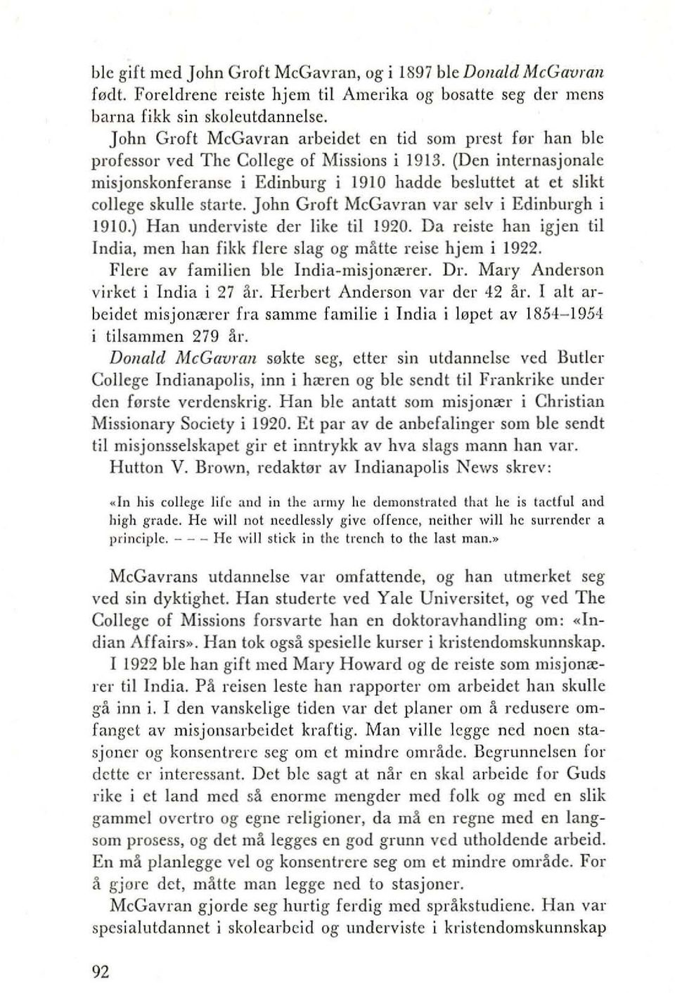 (Den inlernasjonale misjonskonferanse i Edinburg i 1910 hadde beslultet at et slikt college skulle starte. John Groft McGavran var selv i Edinburgh i 1910.) Han underviste der like til 1920.