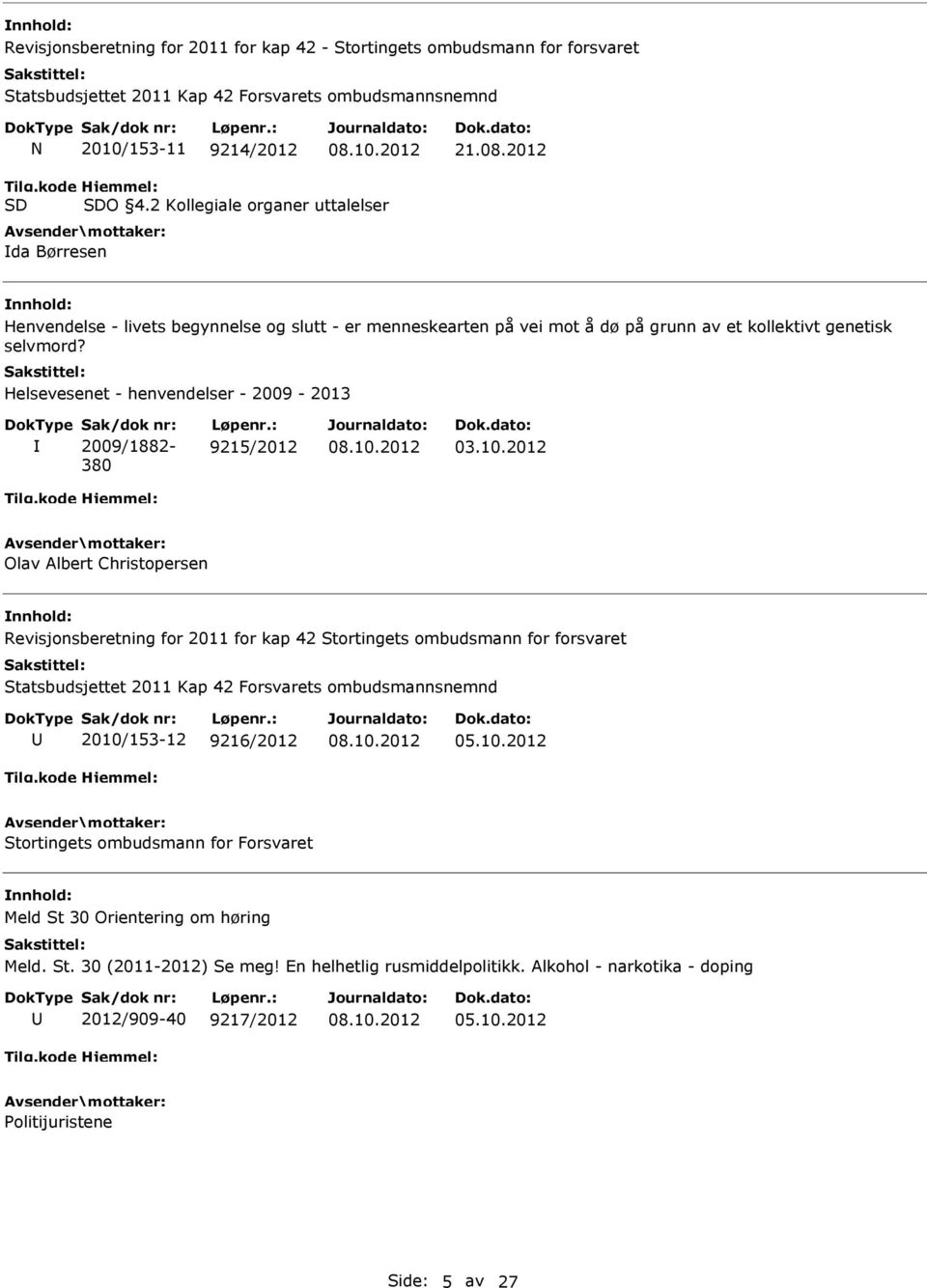 Helsevesenet - henvendelser - 2009-2013 Sak/dok nr: 2009/1882-380 Løpenr.: 9215/2012 03.10.