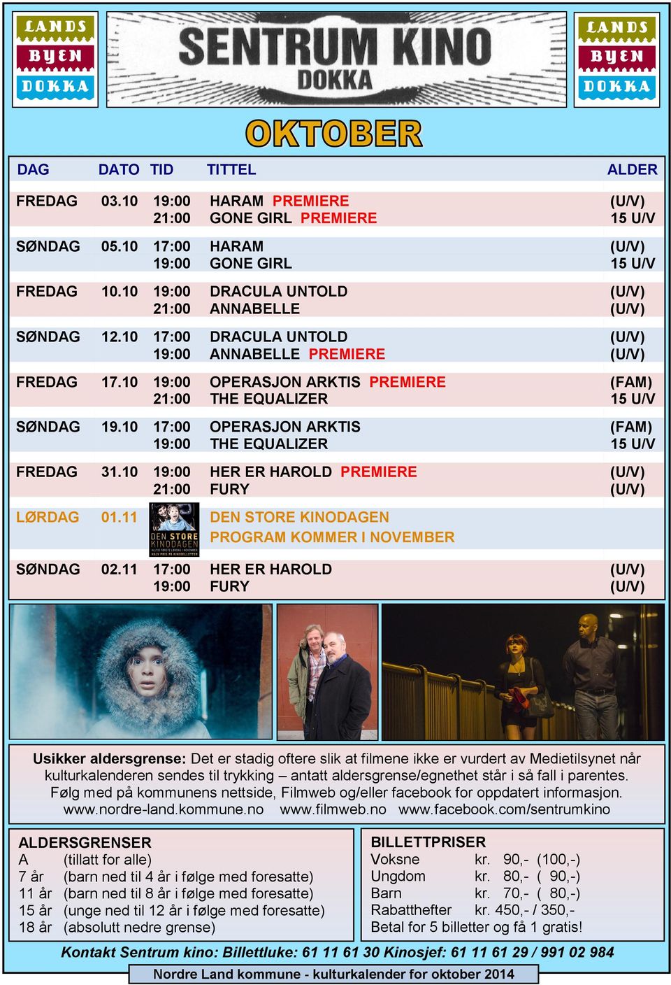 10 19:00 OPERASJON ARKTIS PREMIERE (FAM) 21:00 THE EQUALIZER 15 U/V SØNDAG 19.10 17:00 OPERASJON ARKTIS (FAM) 19:00 THE EQUALIZER 15 U/V FREDAG 31.