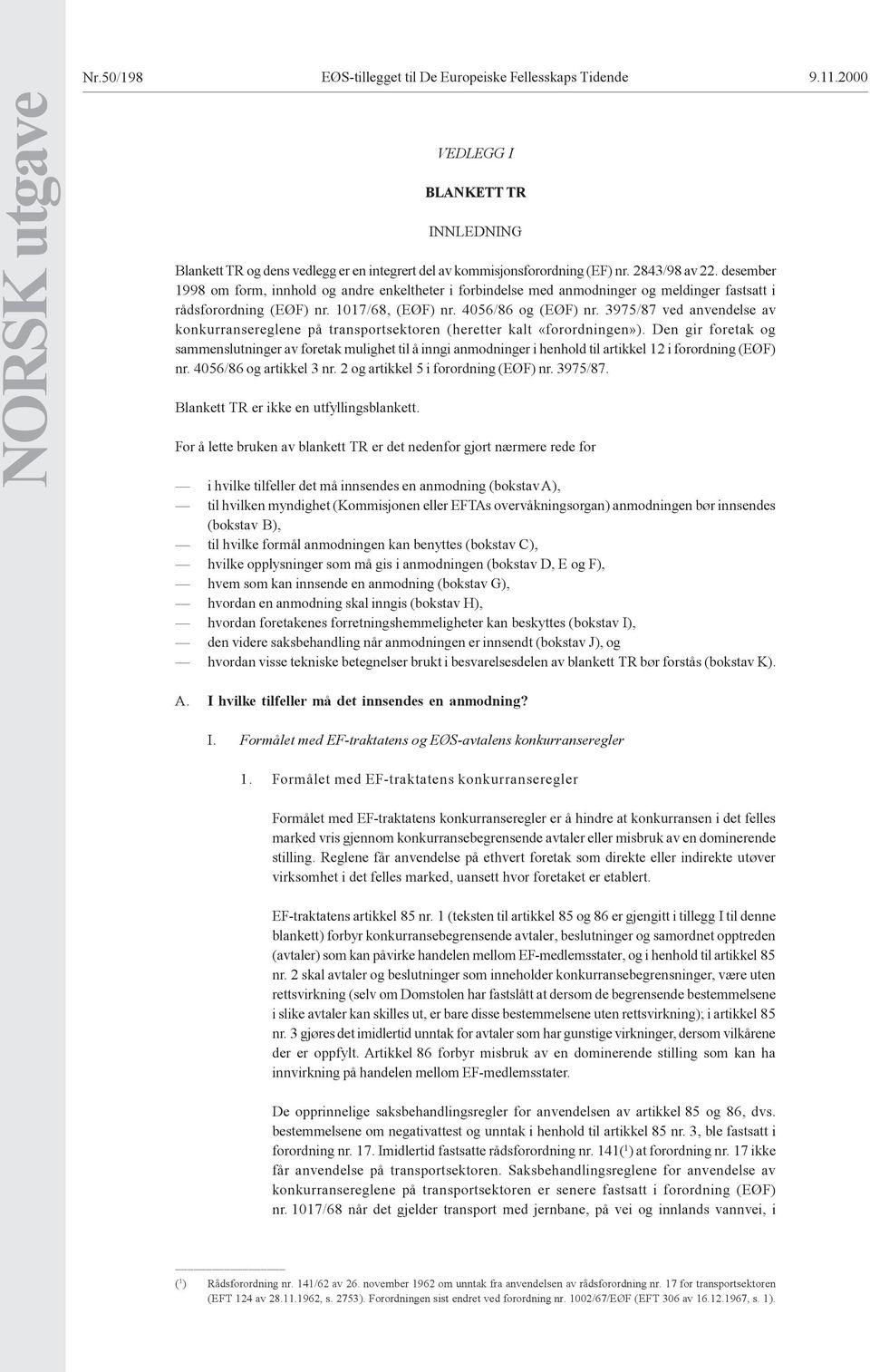 3975/87 ved anvendelse av konkurransereglene på transportsektoren (heretter kalt «forordningen»).