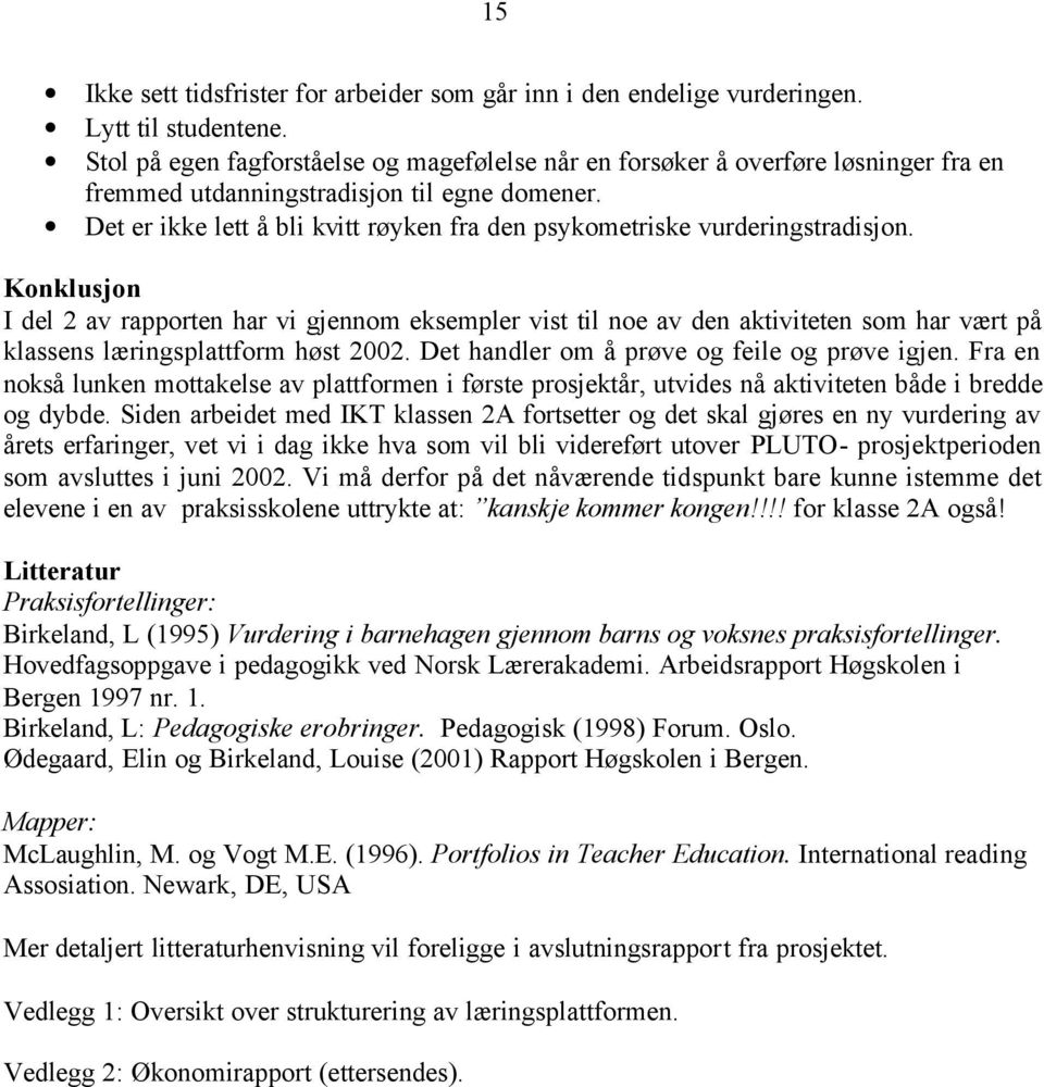 Det er ikke lett å bli kvitt røyken fra den psykometriske vurderingstradisjon.