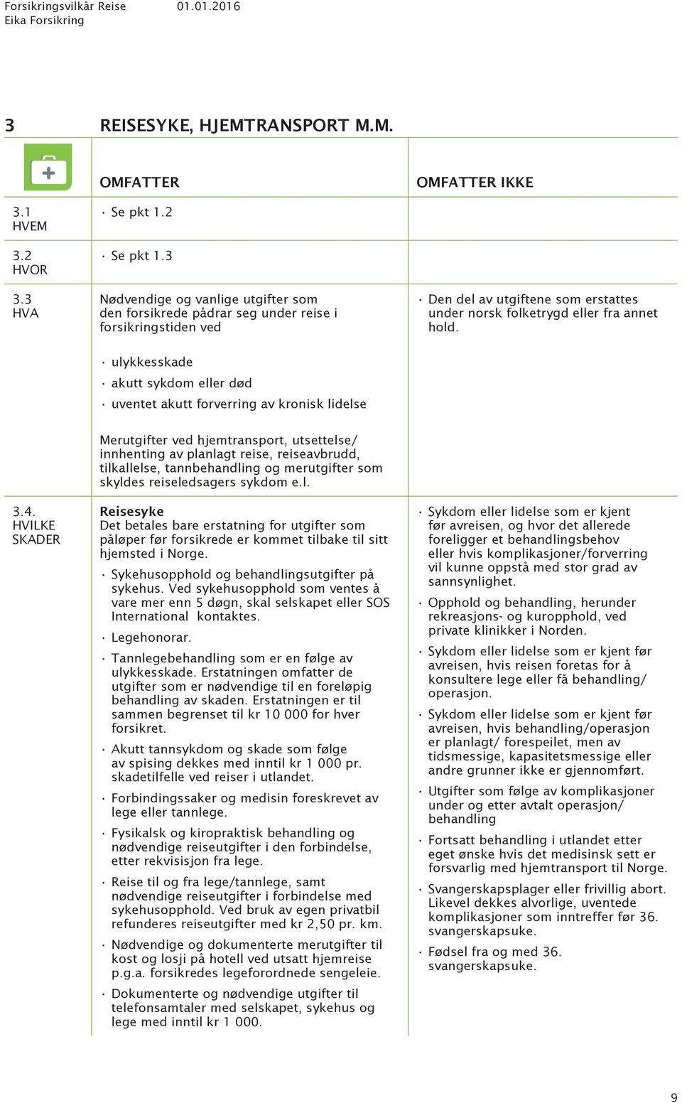 ulykkesskade akutt sykdom eller død uventet akutt forverring av kronisk lidelse 3.4.