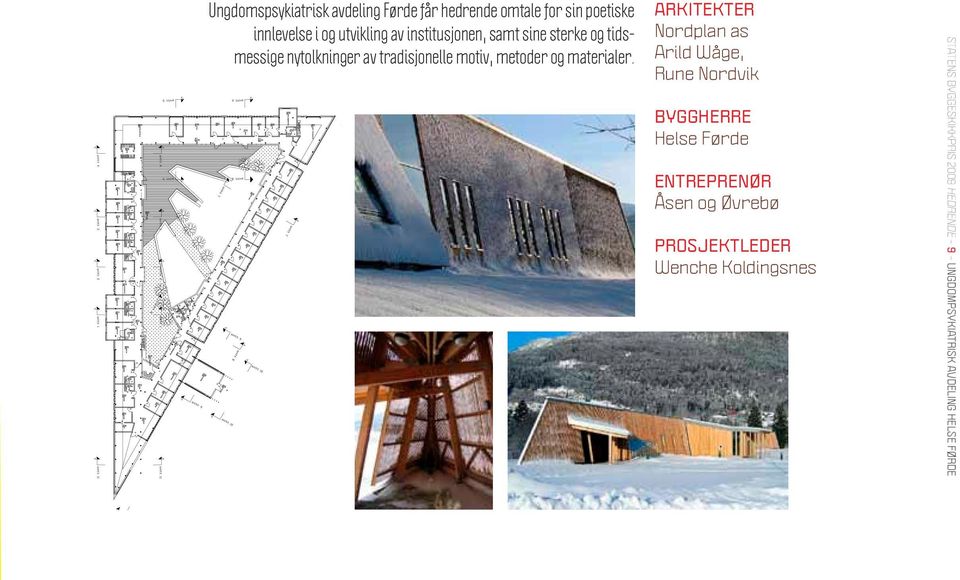 Ungdomspsykiatrisk avdeling Førde Arkitekter Nordplan as Arild Wåge, Rune Nordvik Byggherre Helse Førde