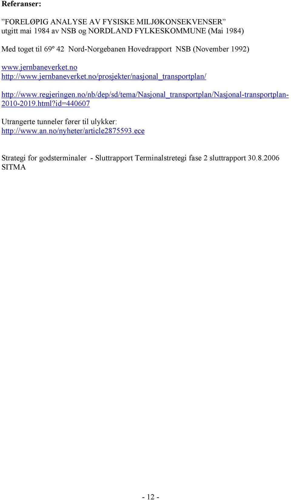 regjeringen.no/nb/dep/sd/tema/nasjonal_transportplan/nasjonal-transportplan- 2010-2019.html?