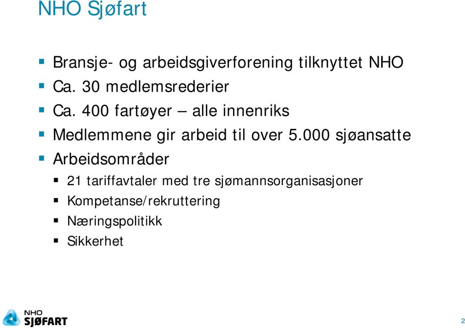 400 fartøyer alle innenriks Medlemmene gir arbeid til over 5.