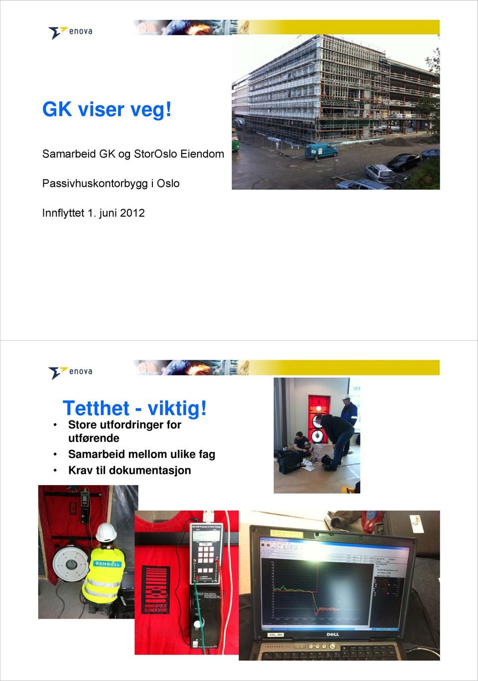 Passivhuskontorbygg i Oslo Innflyttet 1.