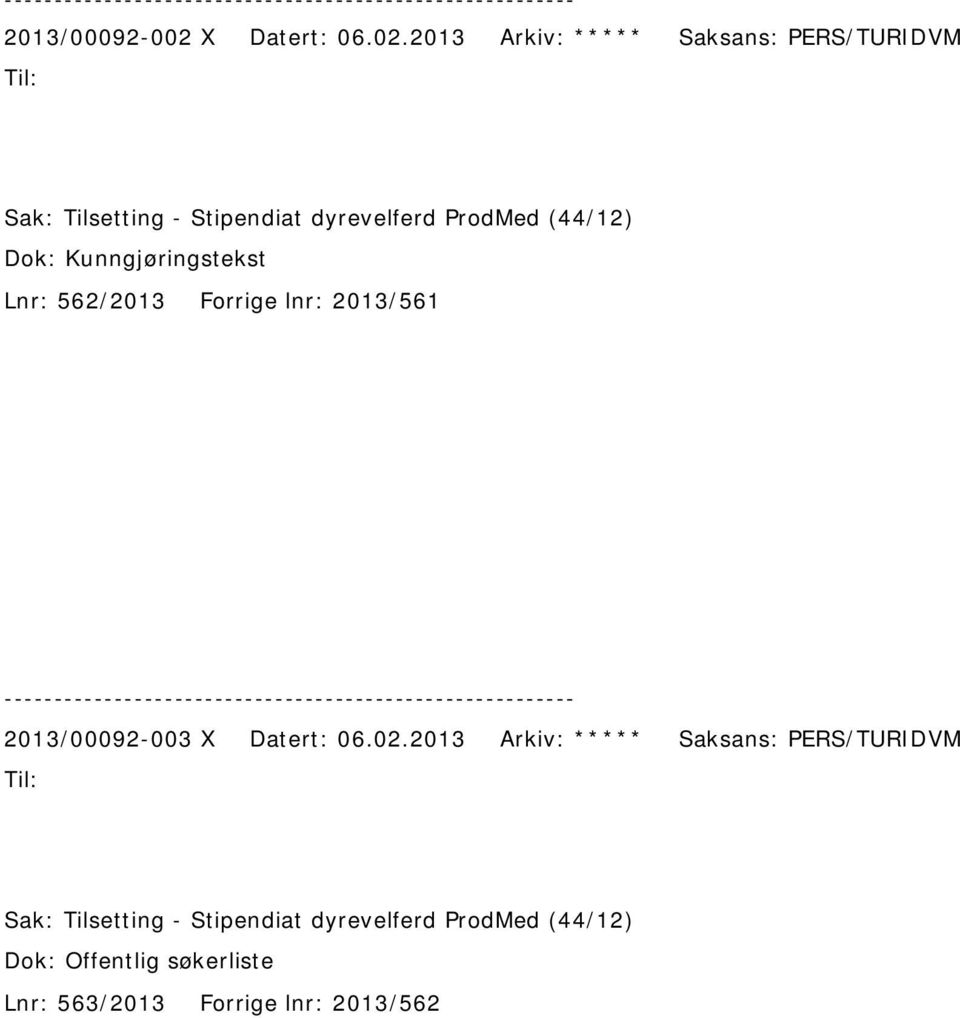 2013 Arkiv: ***** Saksans: PERS/TURIDVM Sak: Tilsetting - Stipendiat dyrevelferd ProdMed