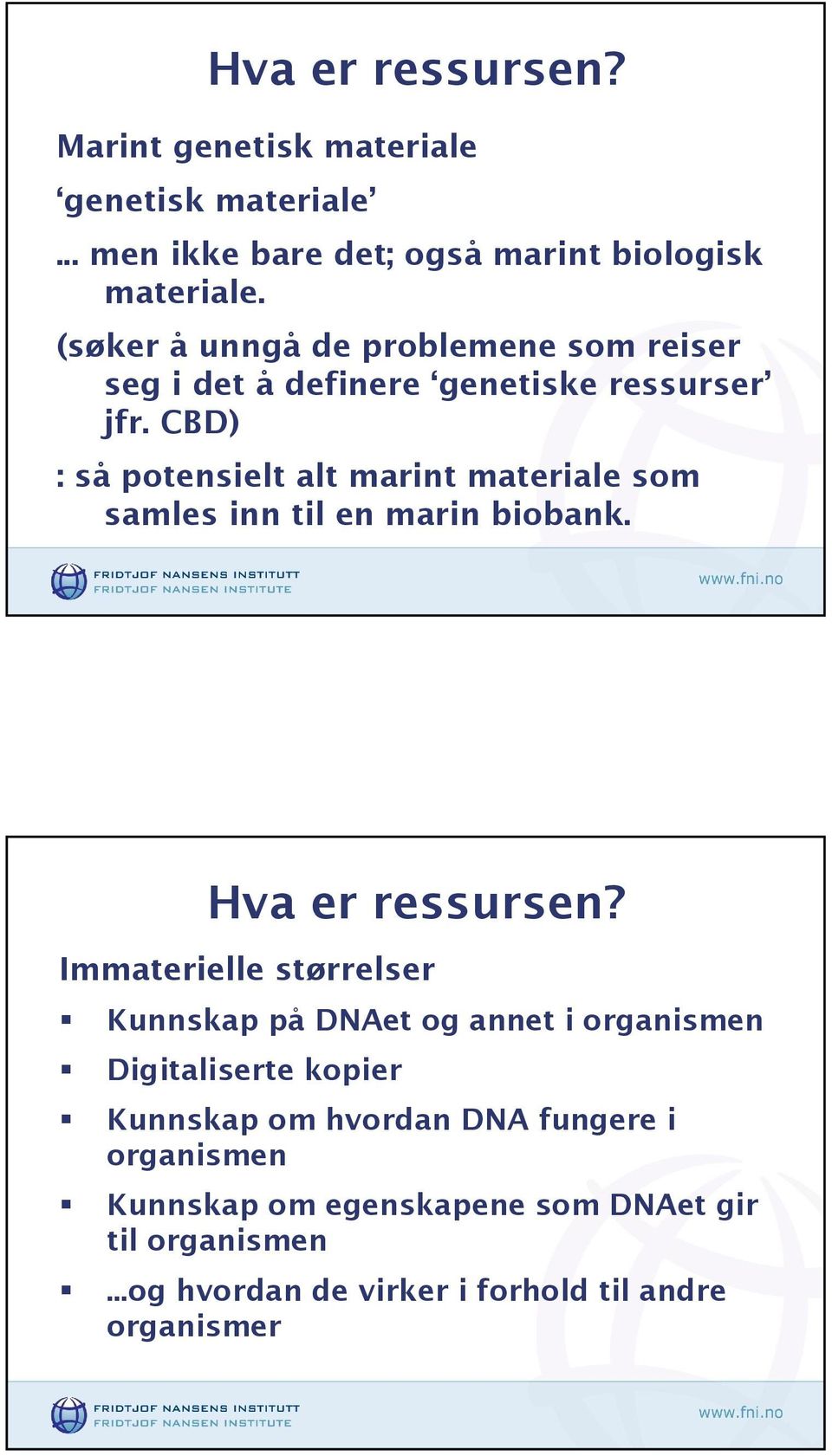 CBD) : så potensielt alt marint materiale som samles inn til en marin biobank. Hva er ressursen?