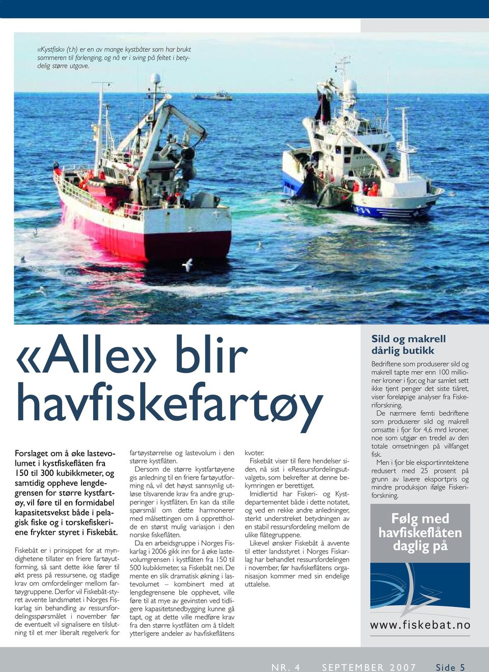 kapasitetsvekst både i pelagisk fiske og i torskefiskeriene frykter styret i Fiskebåt.