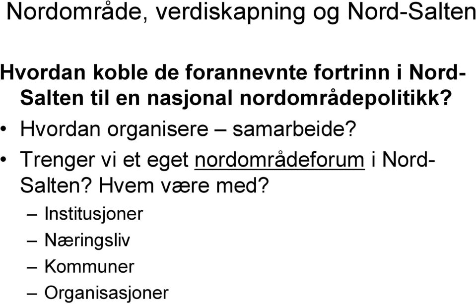 nordområdepolitikk? Hvordan organisere samarbeide?